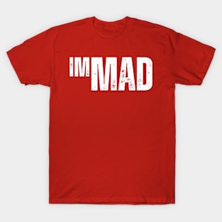 i'm mad T-Shirt